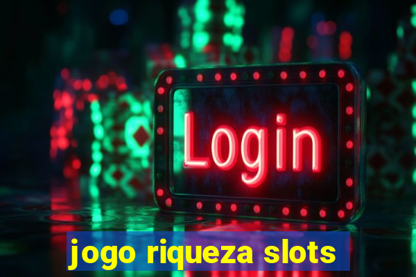 jogo riqueza slots